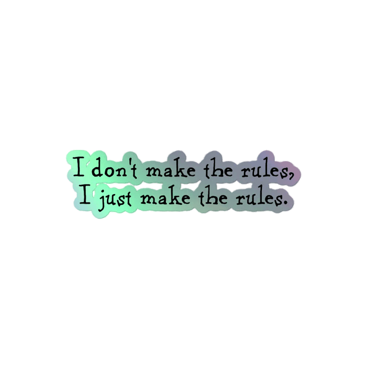 I don't make the rules sticker product image (2)