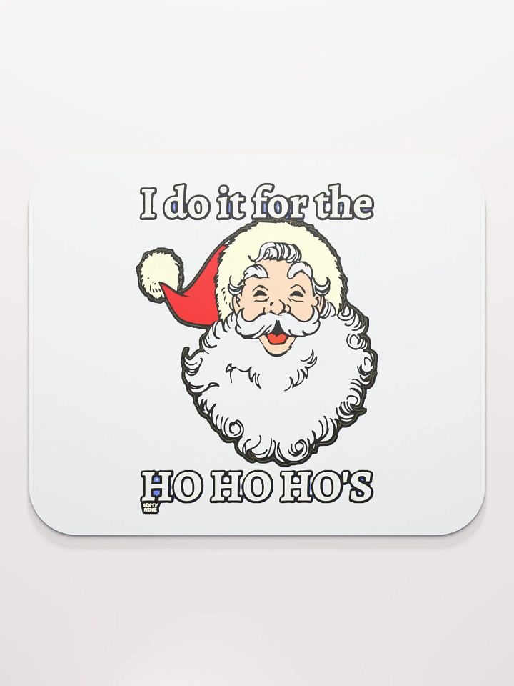 I DO IT FOR THE HO HO HO'S product image (2)