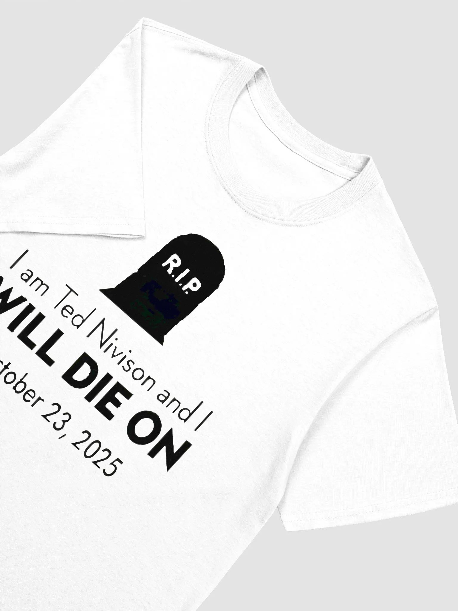 I Am Ted Nivison And I Will Die On October 23 2025 T-Shirt product image (2)