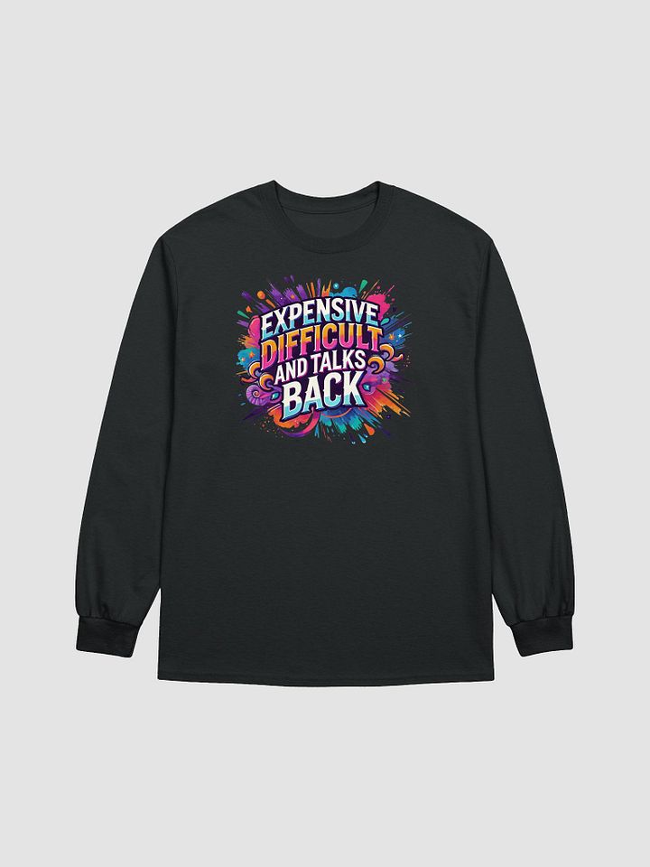 Expensive, Difficult, and Full of Attitude – Own It! Long Sleeve product image (1)