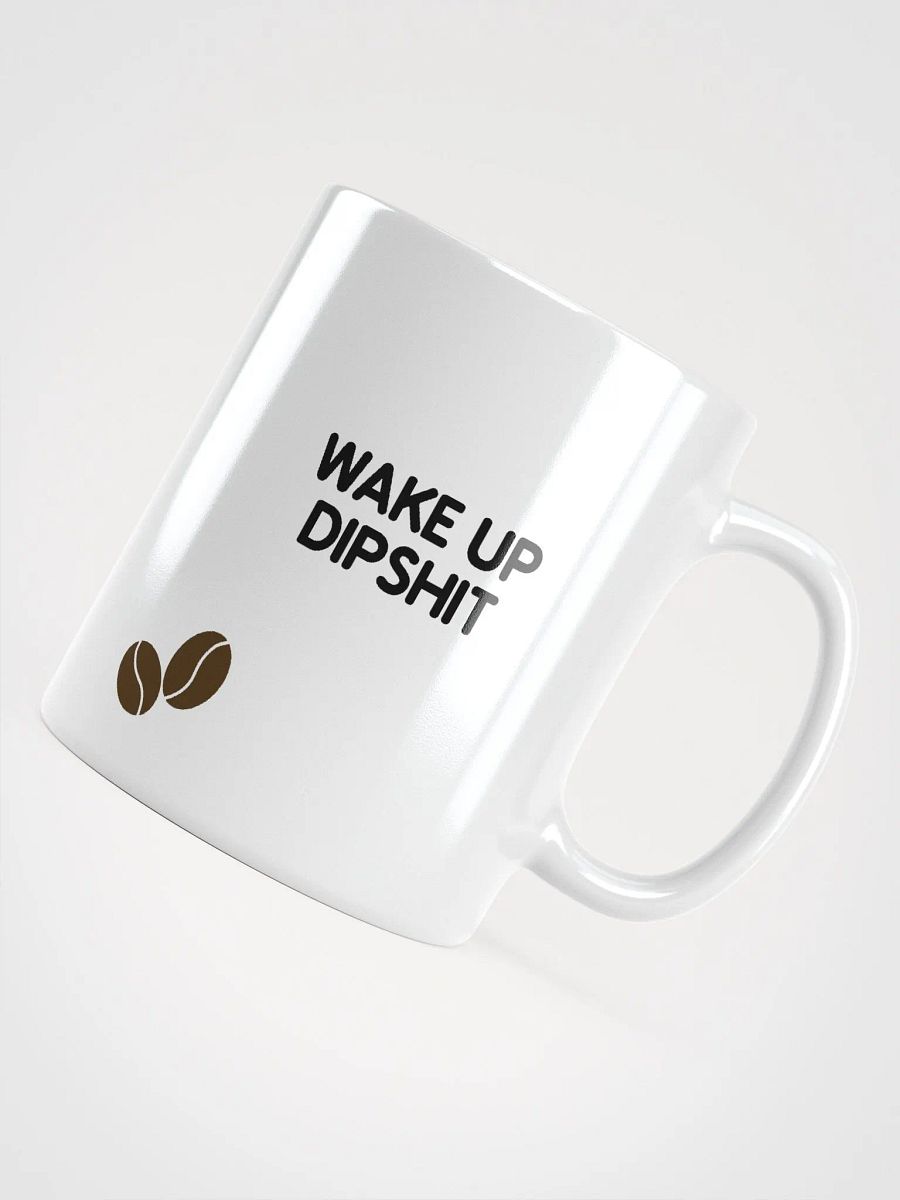 Wake Up Dipshit Smile Mug product image (4)