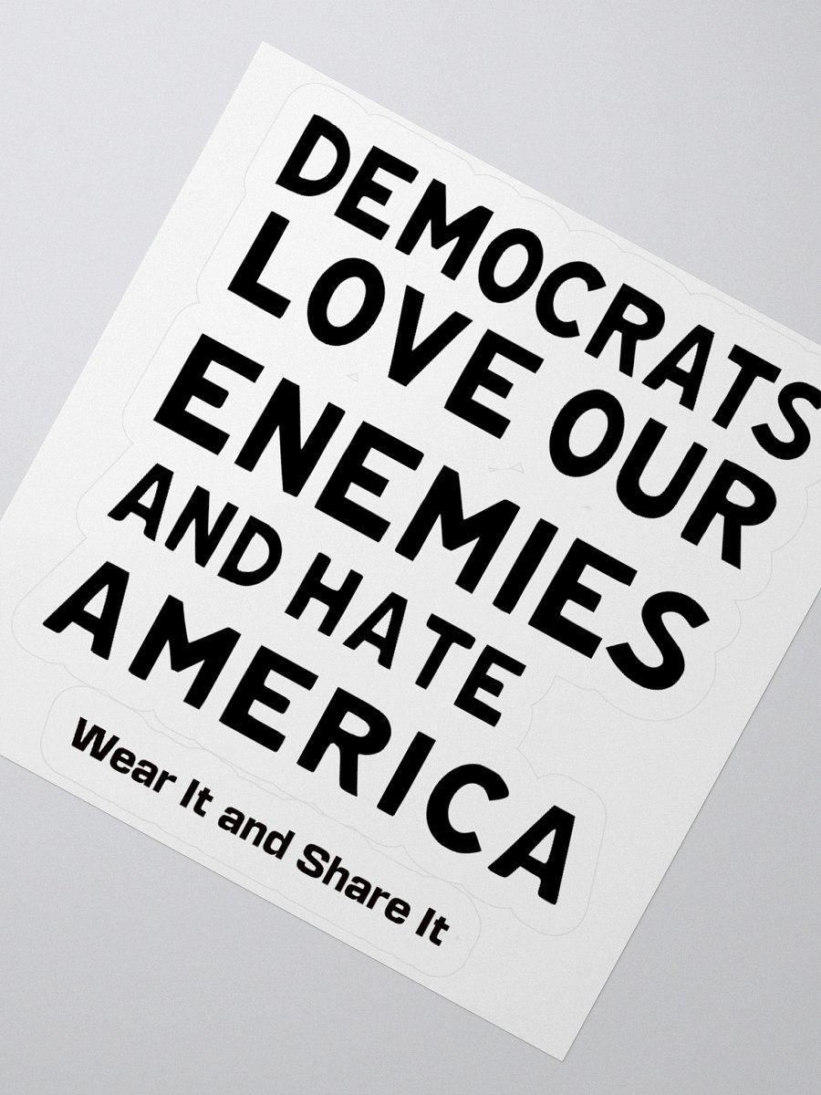 Democrats Love Our Enemies and Hate America Stickers product image (6)
