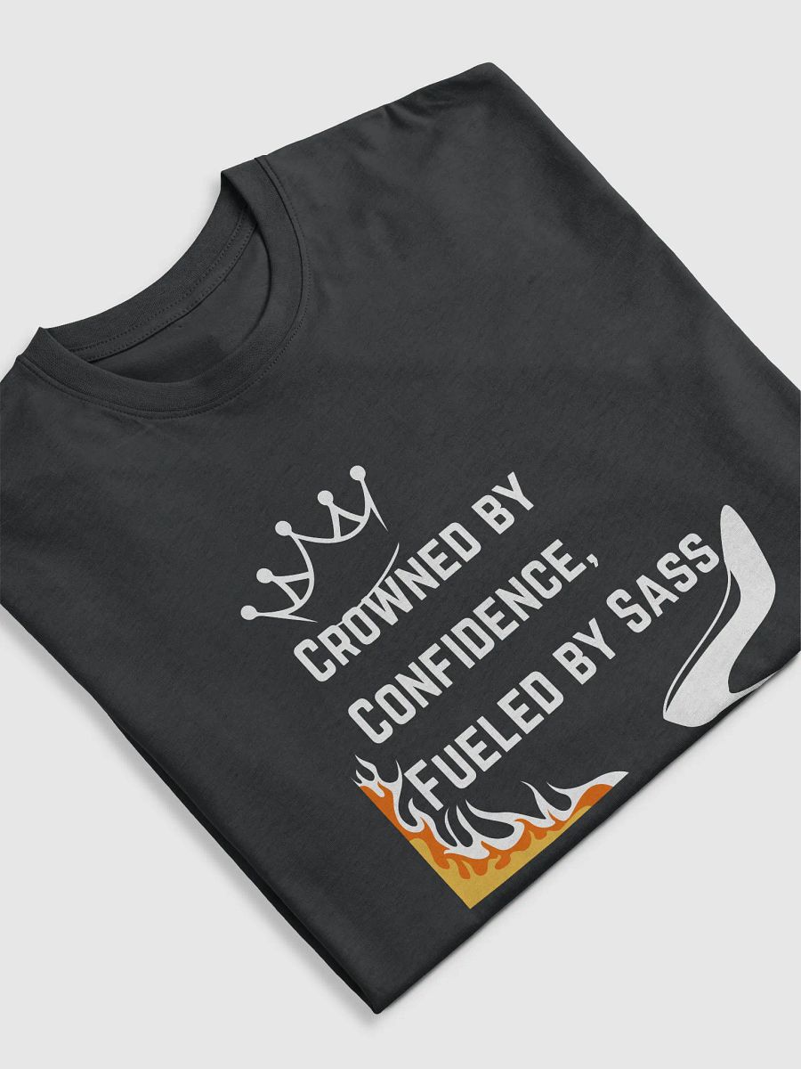 Crowned by Confidence, Fueled by Sass T-shirt product image (5)