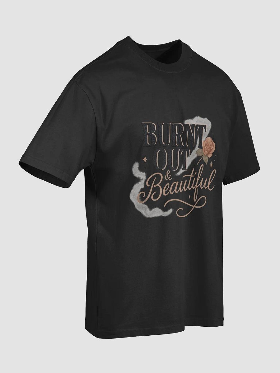 Burnt Out & Beautiful Tee product image (5)