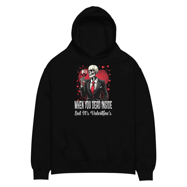 When You Dead Inside But It's Valentine's Hoodie product image (2)