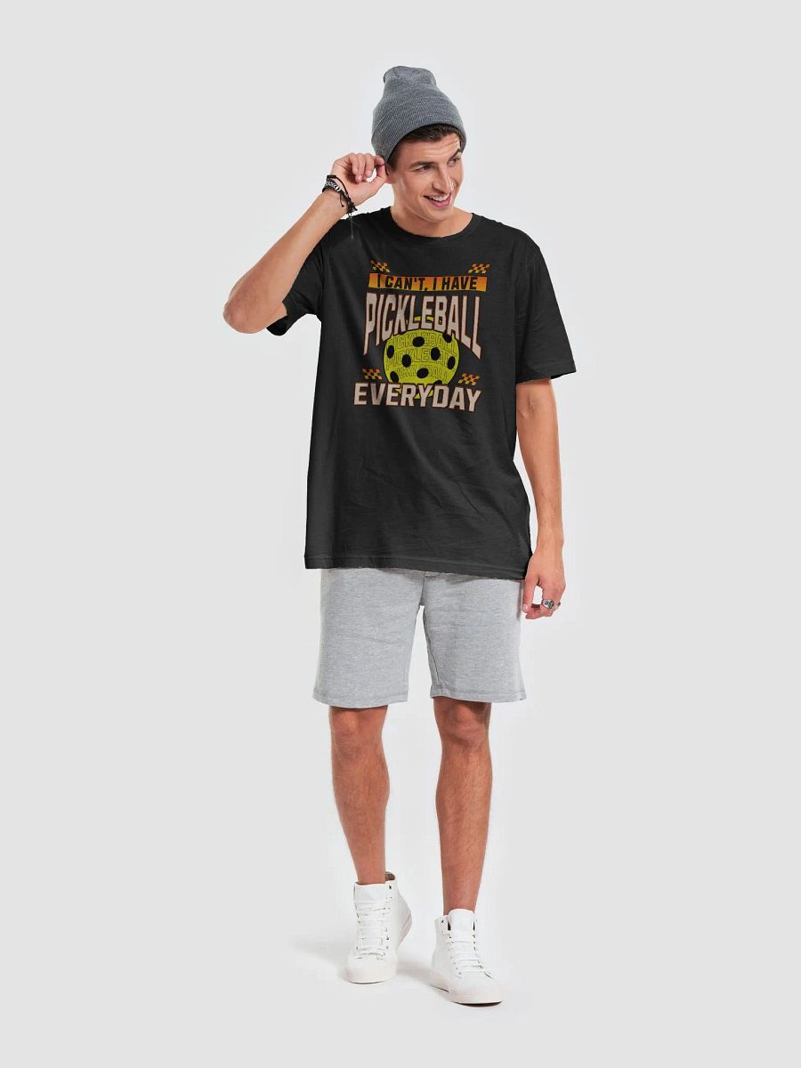 I Can't I Have Pickleball Everyday T-shirt product image (4)
