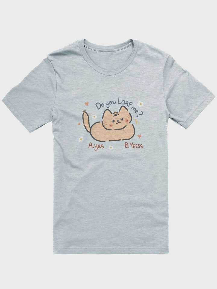 I LOAF YOU! T-shirt product image (1)