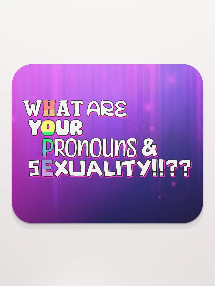 WHAT ARE YOUR PRONOUNS AND SEXUALITY!? mousepad product image (2)