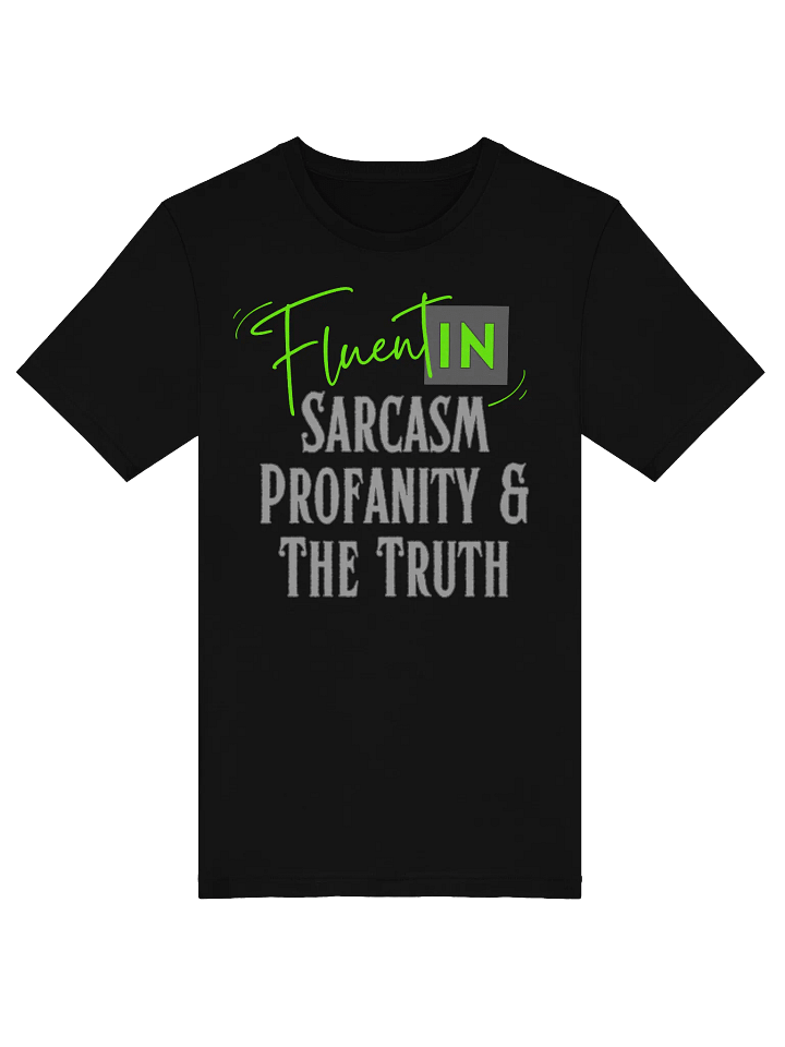 Fluent in Sarcasm, Profanity, & The Truth T-Shirt product image (1)