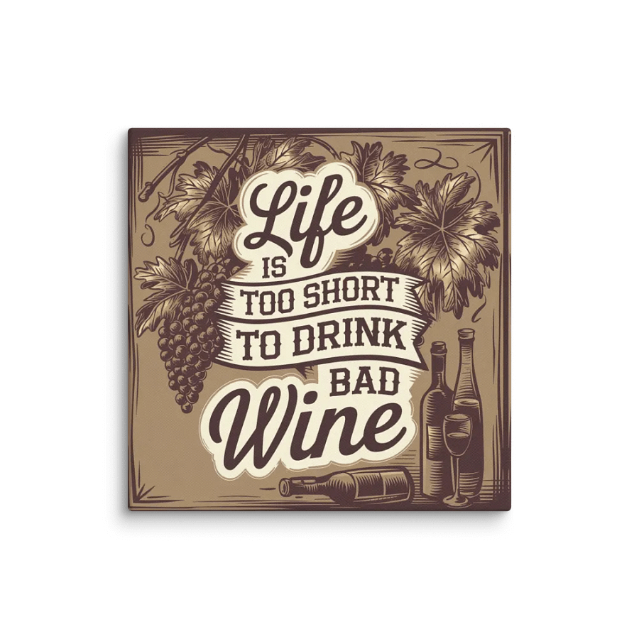 Life Is Too Short to Drink Bad Wine - Funny Wine Quote Canvas Wall Art for Wine Lovers product image (1)