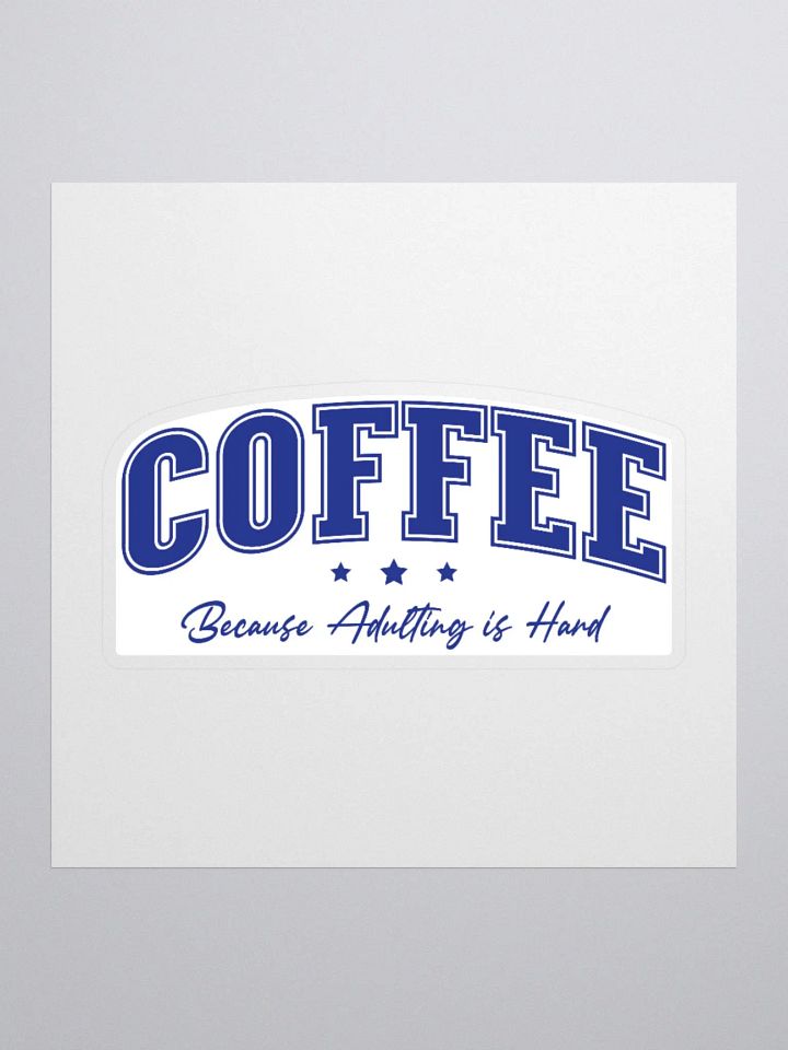 Coffee Because Adulting is Hard funny Coffee Lover Sticker product image (3)