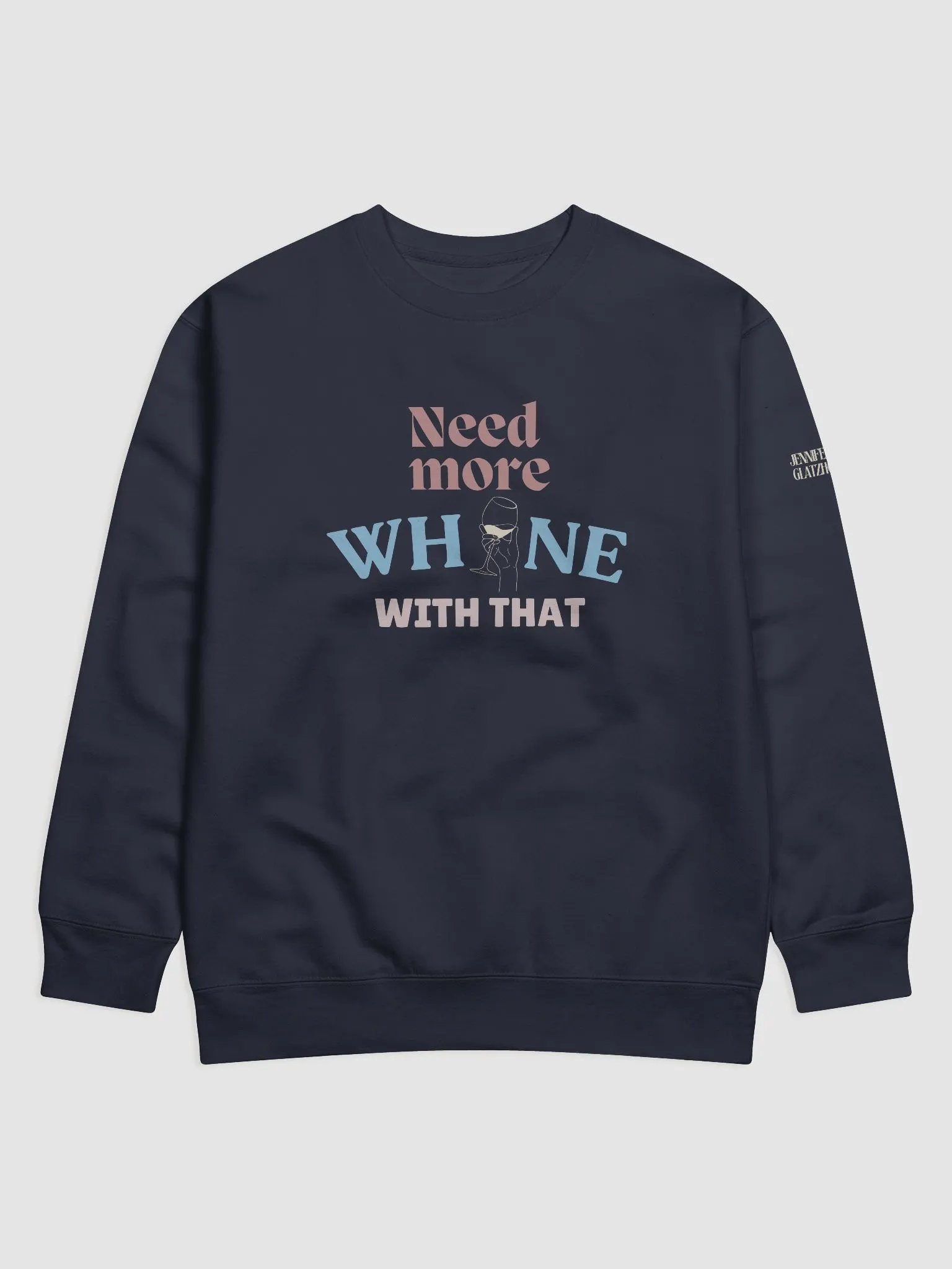 Need More Whine With That - Sweatshirt product image (1)