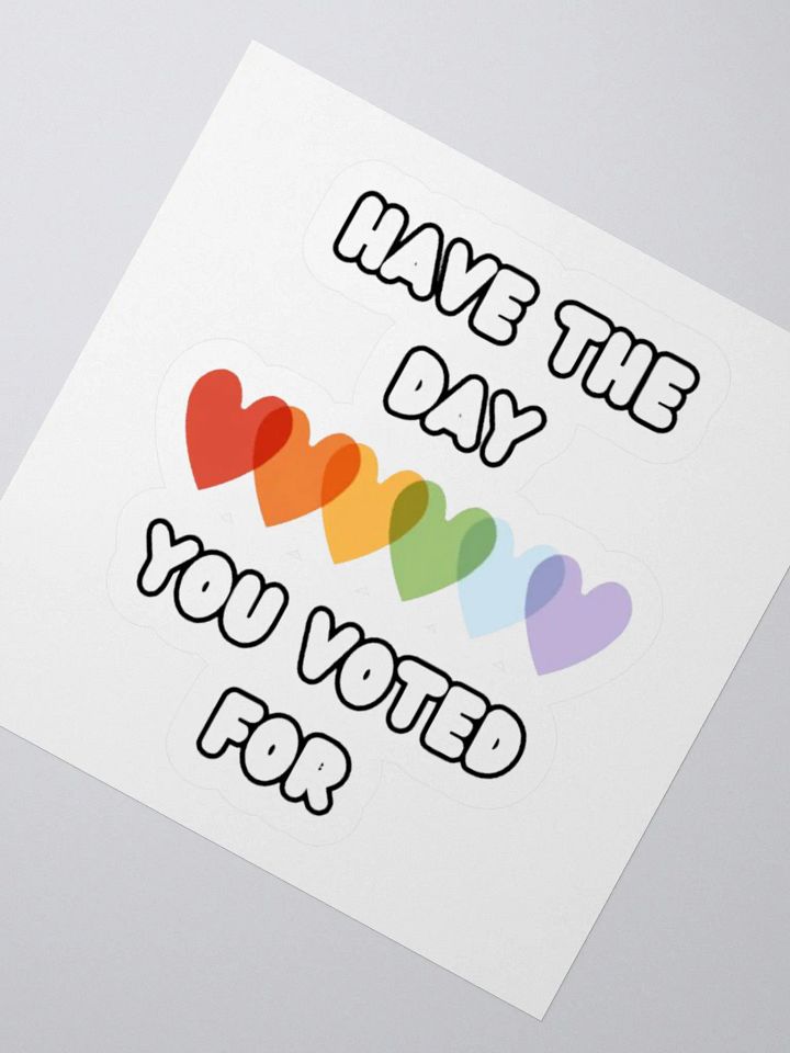 HAVE THE DAY YOU VOTED FOR | Kiss Cut Sticker product image (5)