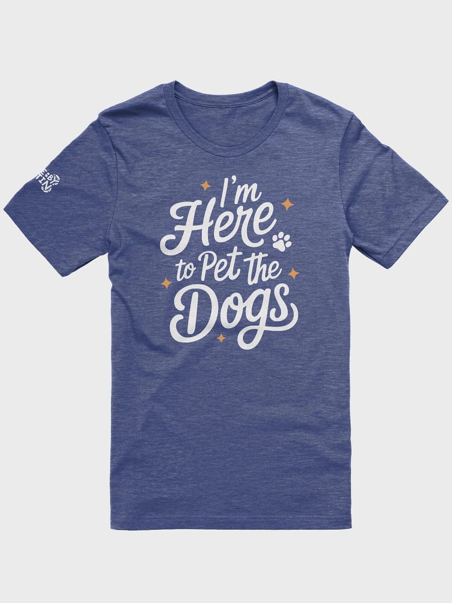 I'm Here to Pet the Dogs T-Shirt product image (6)