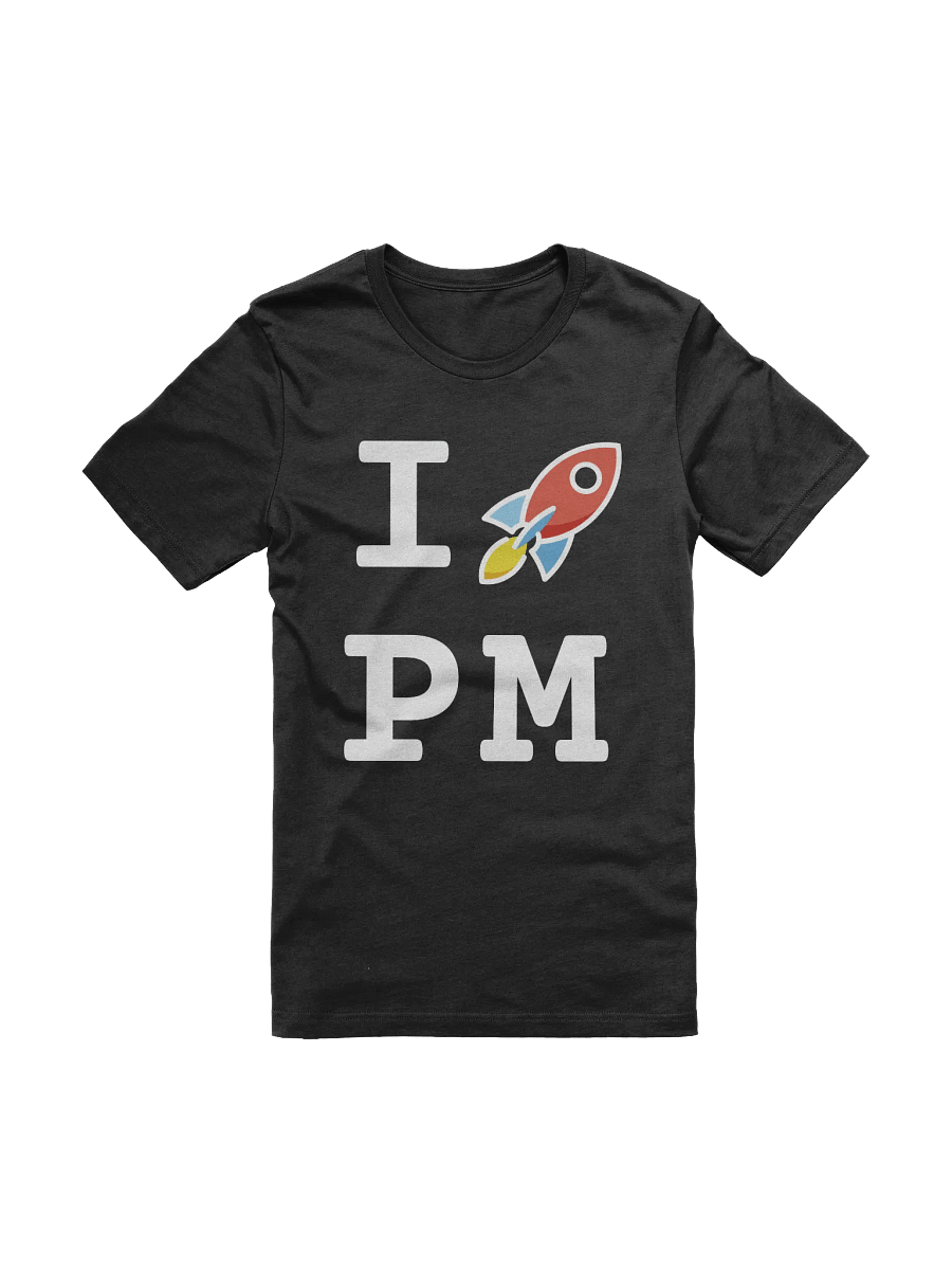 Unisex T-shirt: I 🚀 PM product image (1)