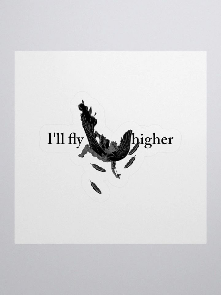 Icarus: "I'll fly higher" Sticker product image (3)