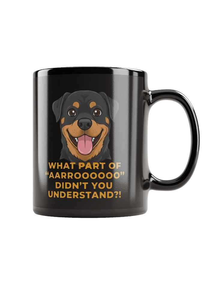WHAT PART OF 'AARROOOOOO' DIDN'T YOU UNDERSTAND?!" Black Glossy Mug product image (1)