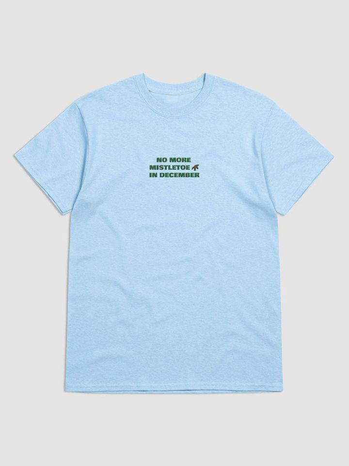 No More Mistletoe in December T-Shirt product image (43)
