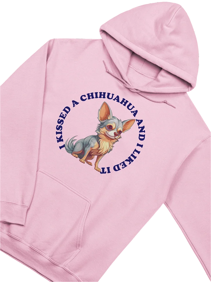 I Kissed a Chihuahua, Hoodie product image (1)