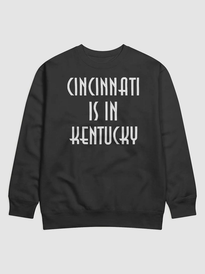 Cincinnati Is In Kentucky Sweatshirt product image (1)