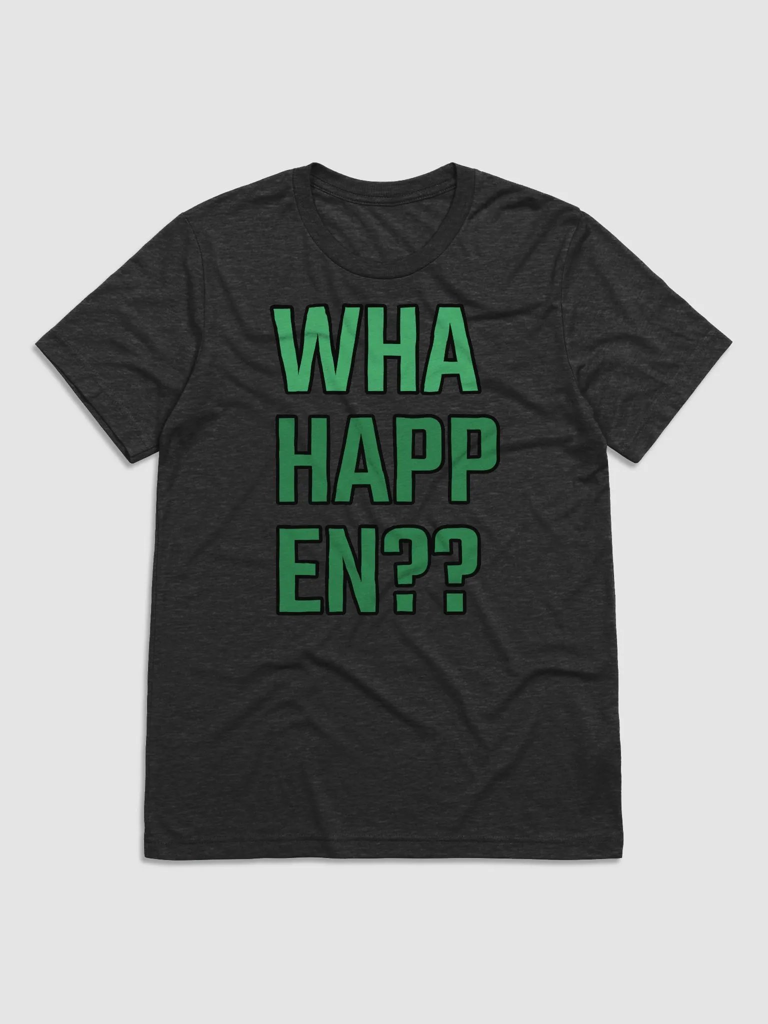 WHA HAPPEN T-Shirt product image (1)
