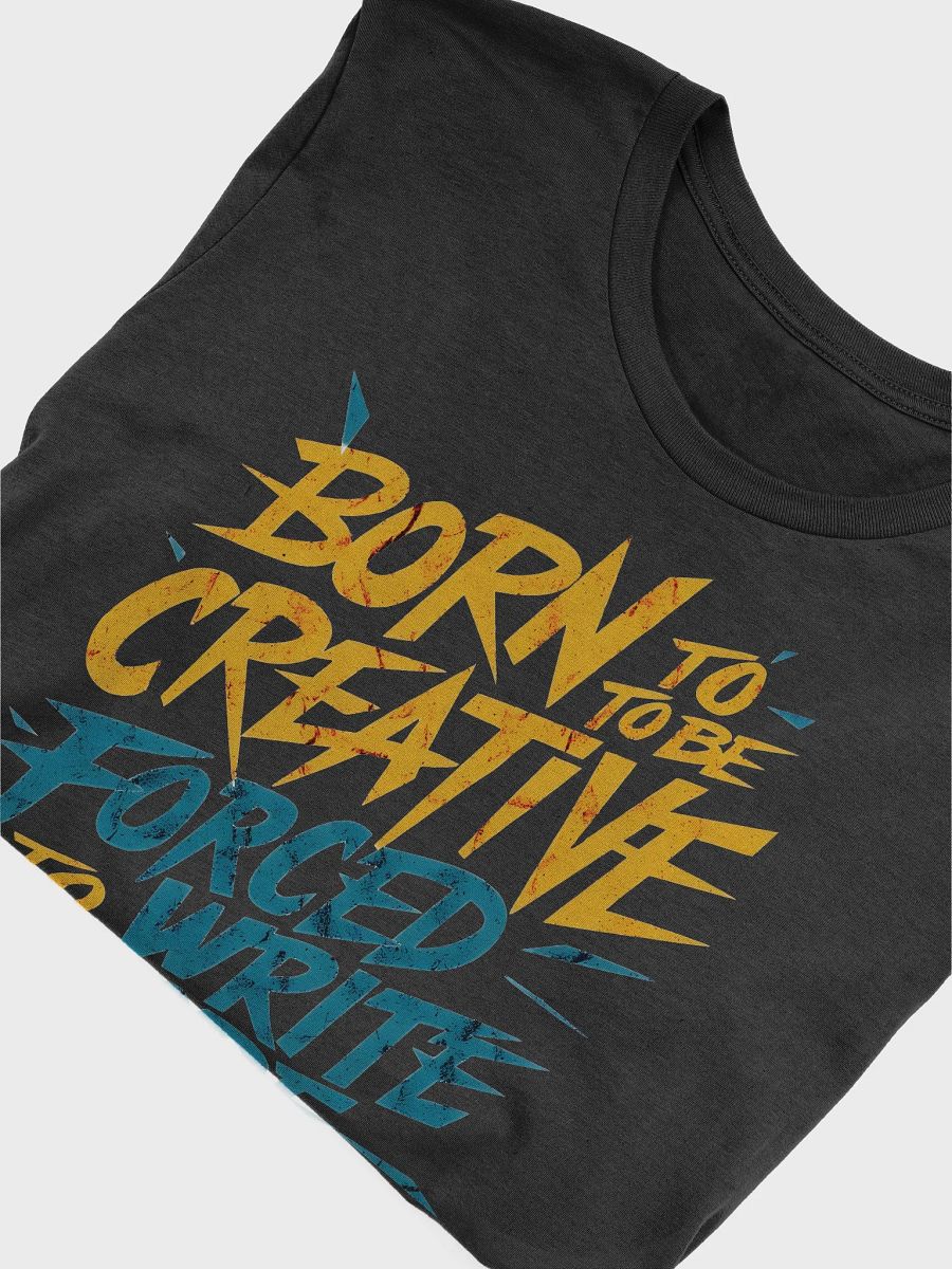 Born To Be Creative Forced To Write Code Unisex T-shirt product image (6)