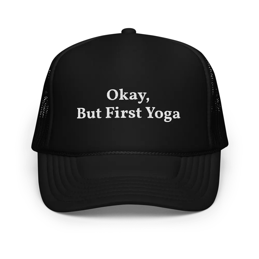 okay but first yoga - embroidered hat trucker cap product image (1)