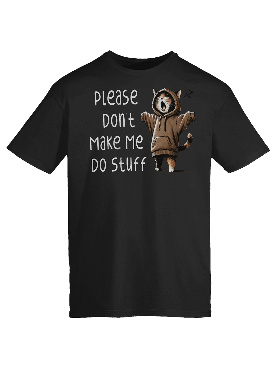 Don't Make Me Do Stuff T-Shirt product image (50)