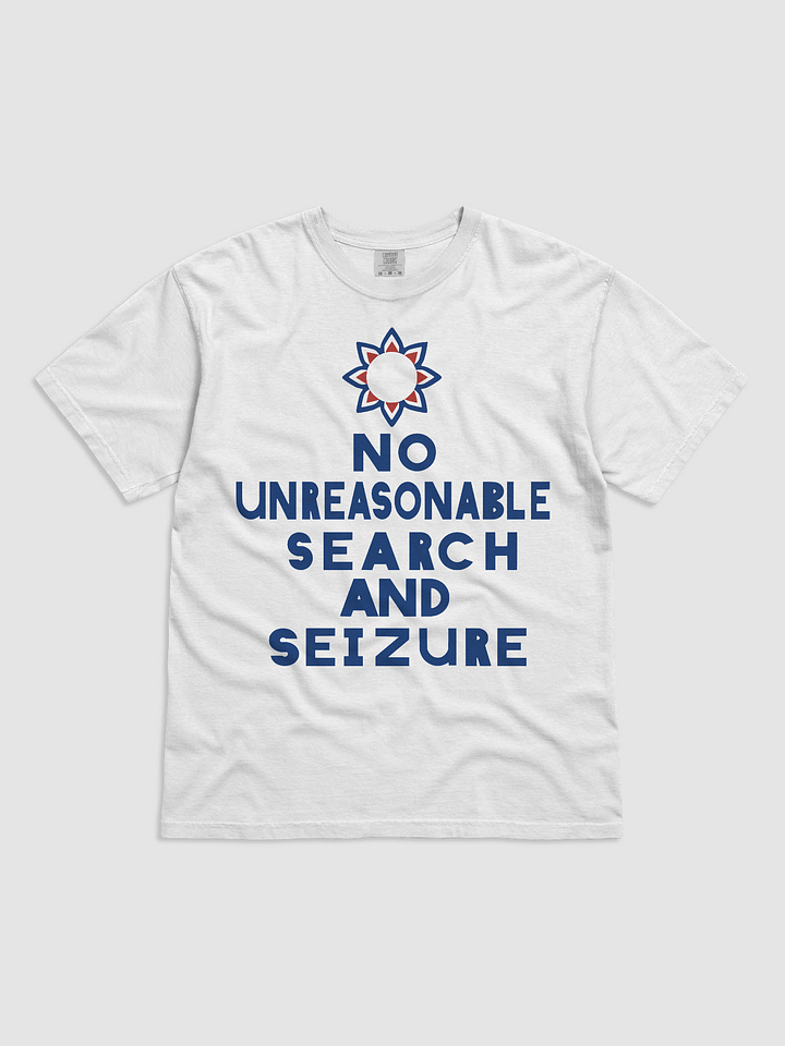No Unreasonable Search and Seizure t-shirt product image (1)