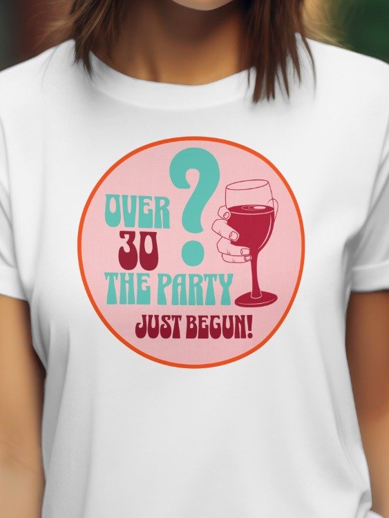 Over 30? The Party Just Begun T-Shirt product image (1)