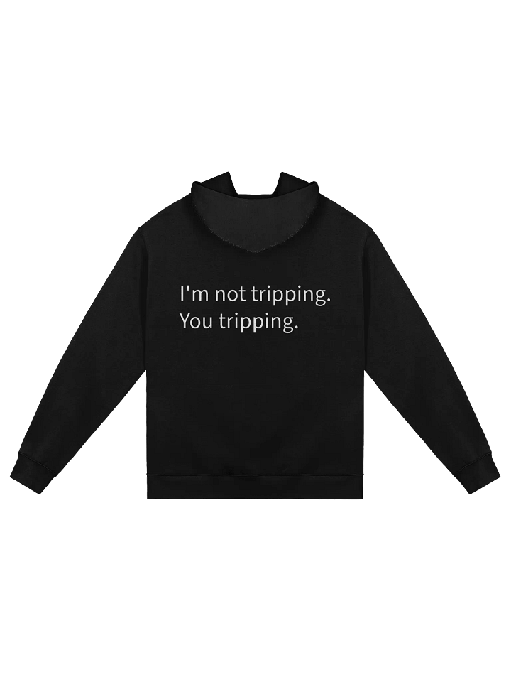 I'm not tripping Hoodie product image (1)