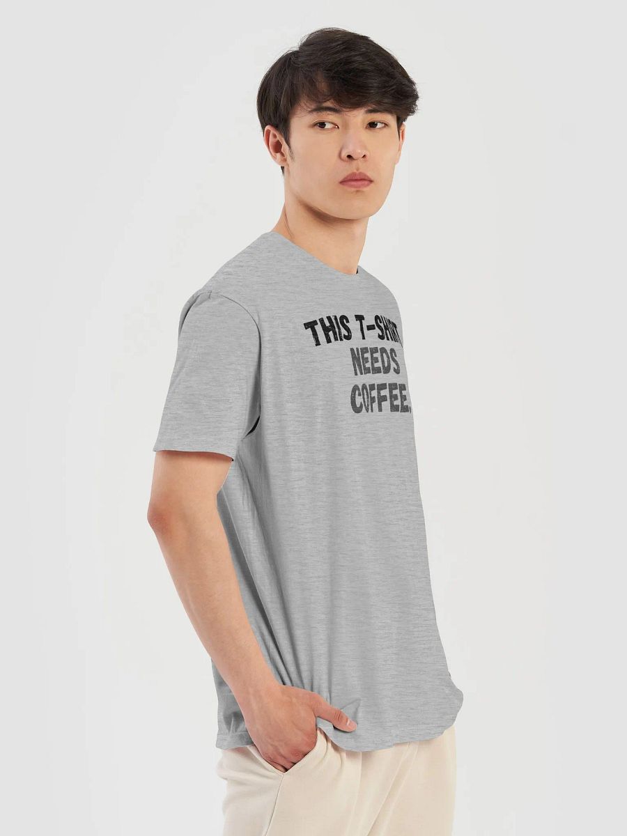 This t-shirt needs coffee. product image (9)