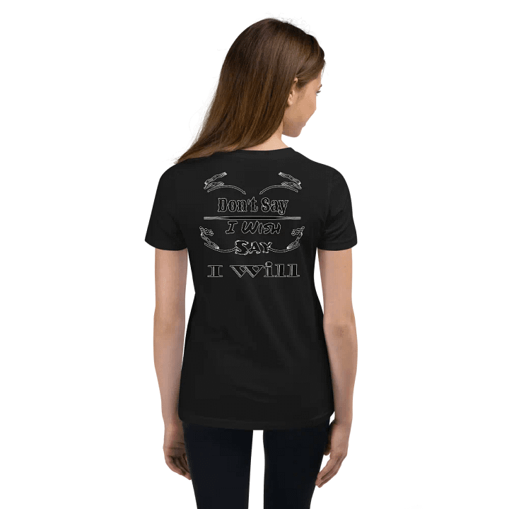 Don't Say I Wish Say I Will - Youth Short Sleeve T-Shirt product image (2)