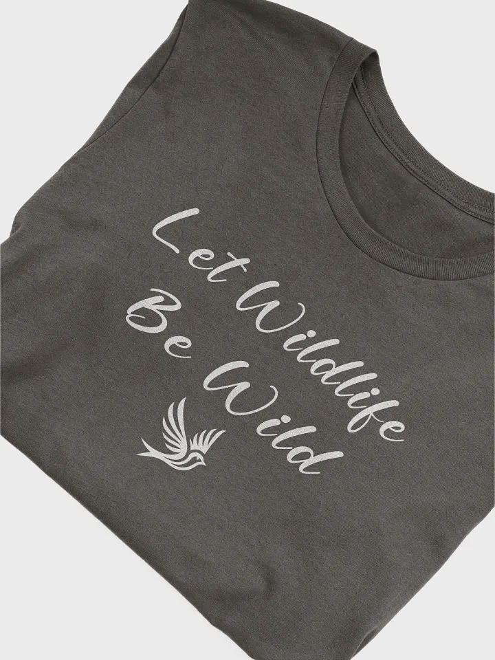 Let Wildlife Be Wild T-Shirt, Conservation Lover Gift, Wildlife Lover T-shirt product image (2)