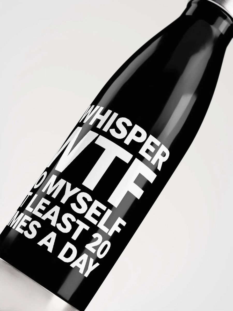 I Whisper Wtf to Myself At Least 20 Times A Day product image (5)
