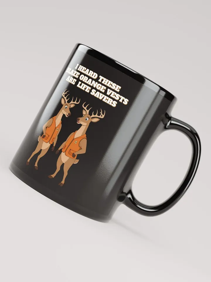 I heard These Blaze Orange Vest Are Life Savers - Funny Hunting Black Mug product image (1)