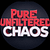 Pure Unfiltered Chaos