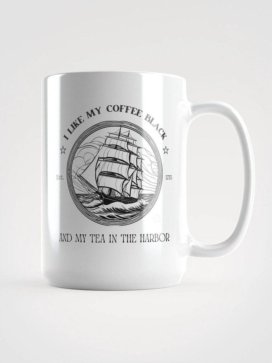 I Like My Coffee Black & My Tea In the Harbor - Patriotic 1776 Colonial Mug product image (6)