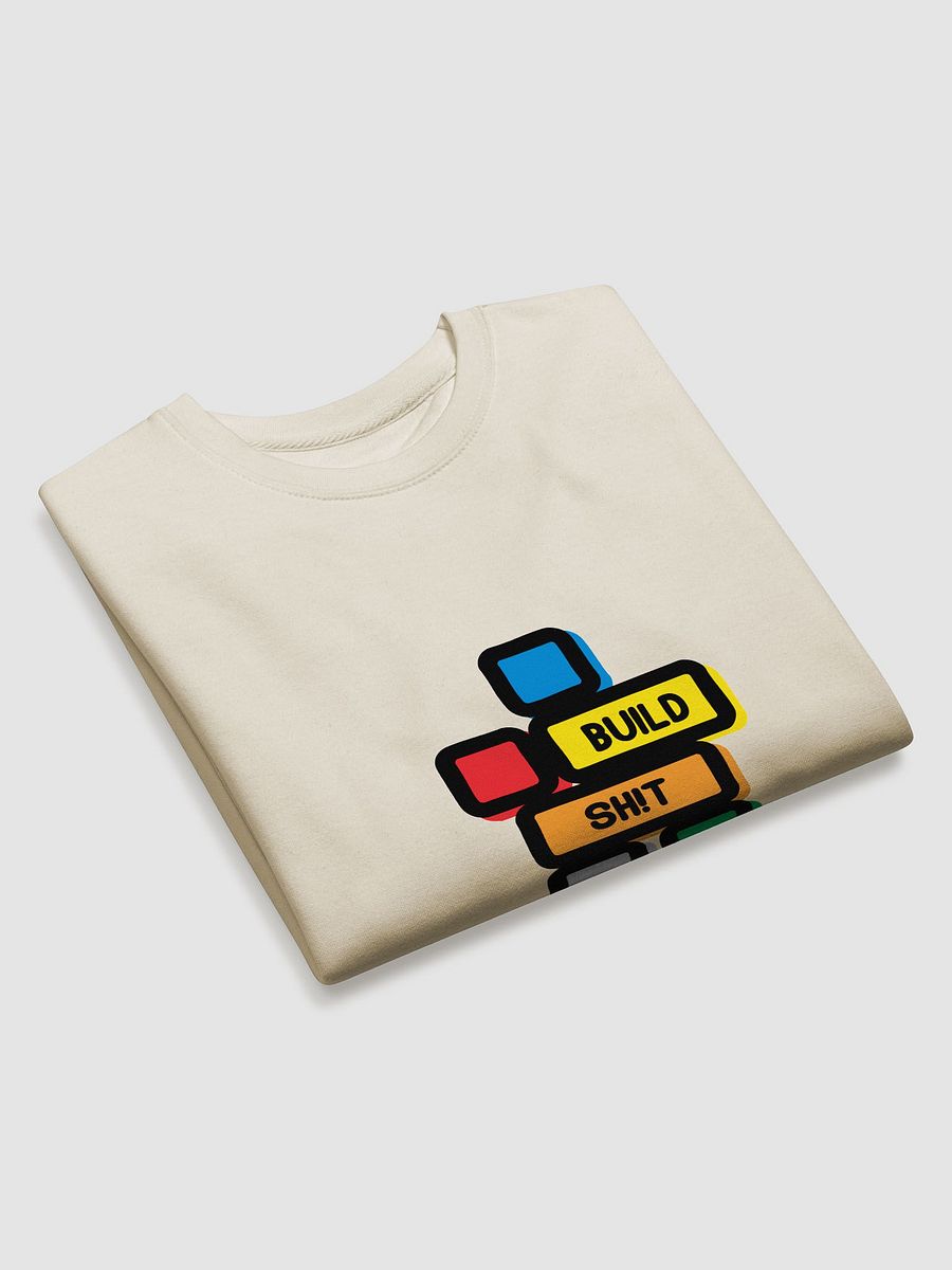 Build Sh!t Sweatshirt product image (3)