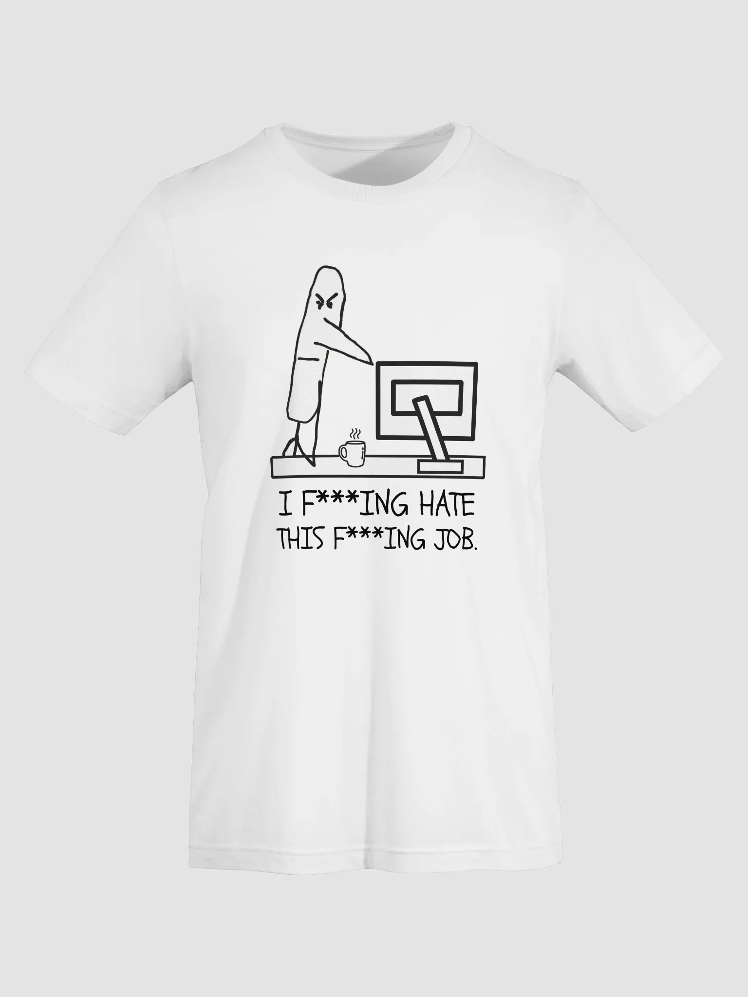 I F***ING HATE THIS F***ING JOB T-shirt product image (3)