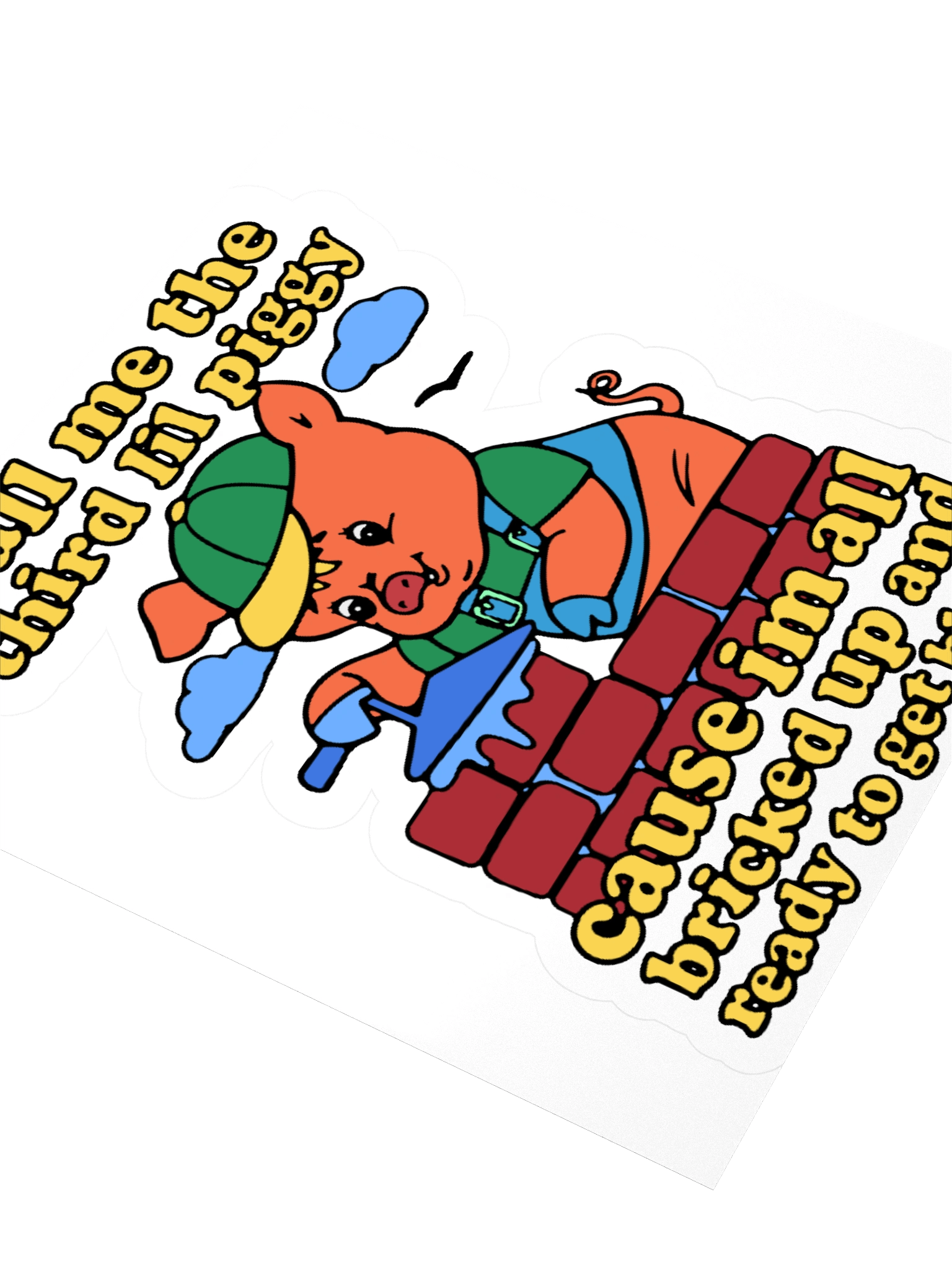 Call Me The Third Lil Piggy Cause I'm All Bricked Up And Ready To Be Blown Sticker product image (3)