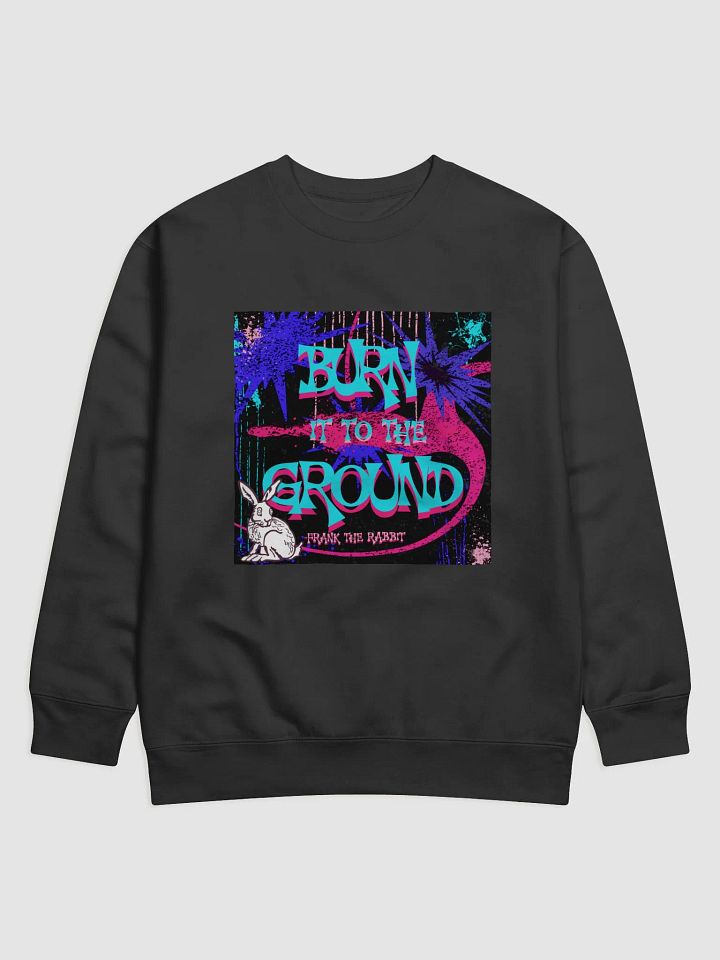 burn it to the ground, Urban Graffiti Vibes Premium Sweatshirt product image (1)