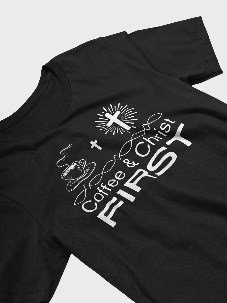 Coffee & Christ First Christian Faith Bella Canvas T-shirt product image (4)