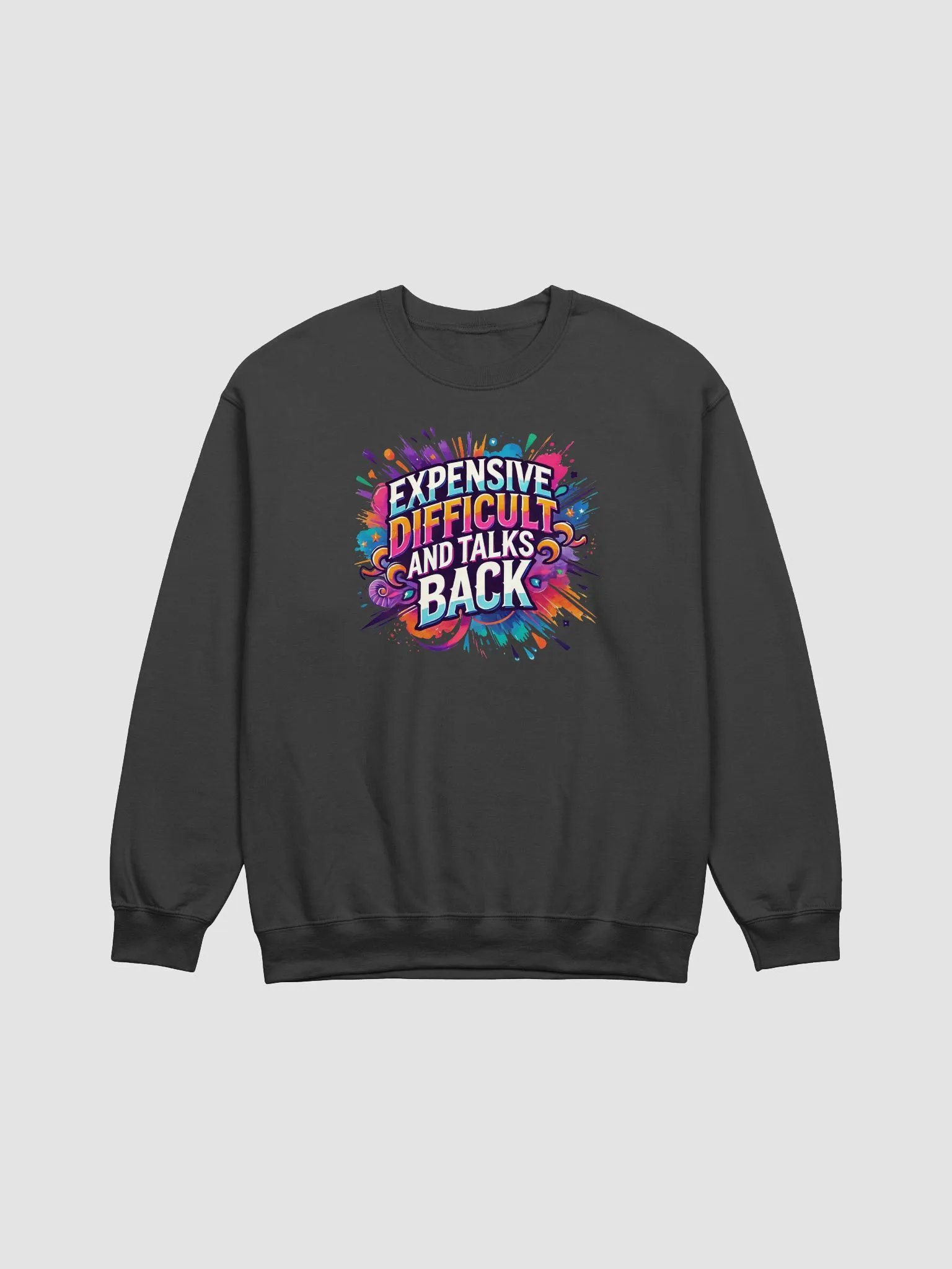Expensive, Difficult, and Full of Attitude – Own It! Sweatshirt product image (1)