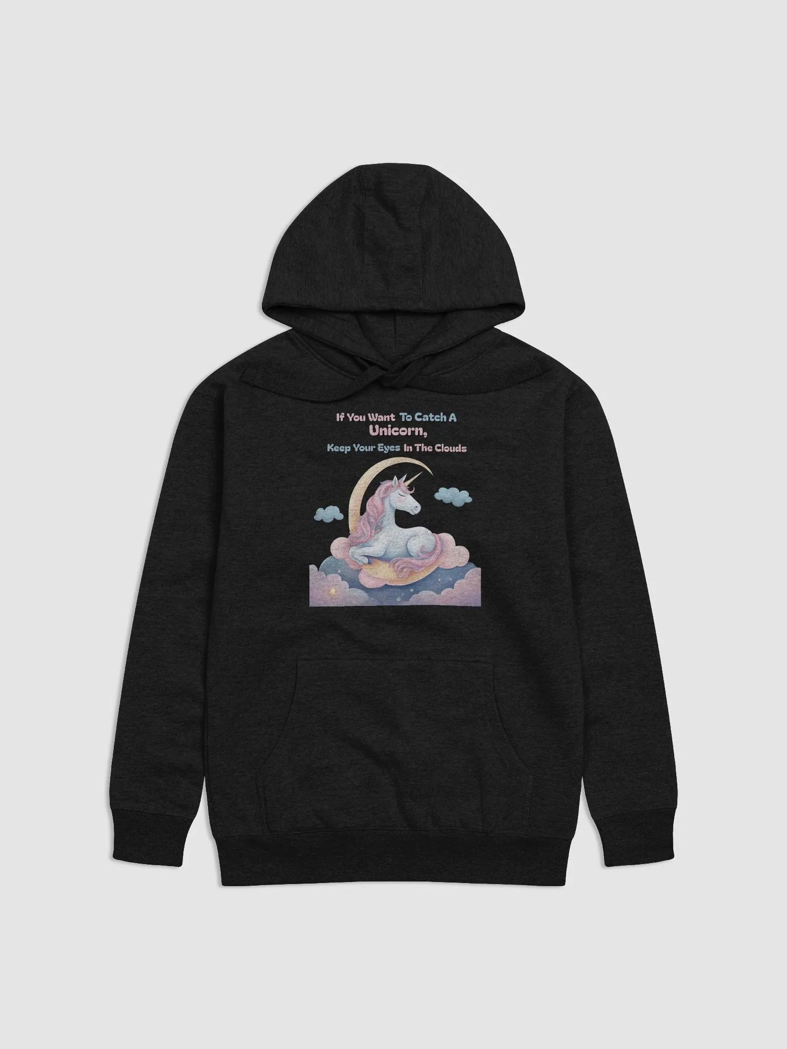 If You Want To Catch A Unicorn, Keep Your Eyes In The Clouds Hoodie product image (1)