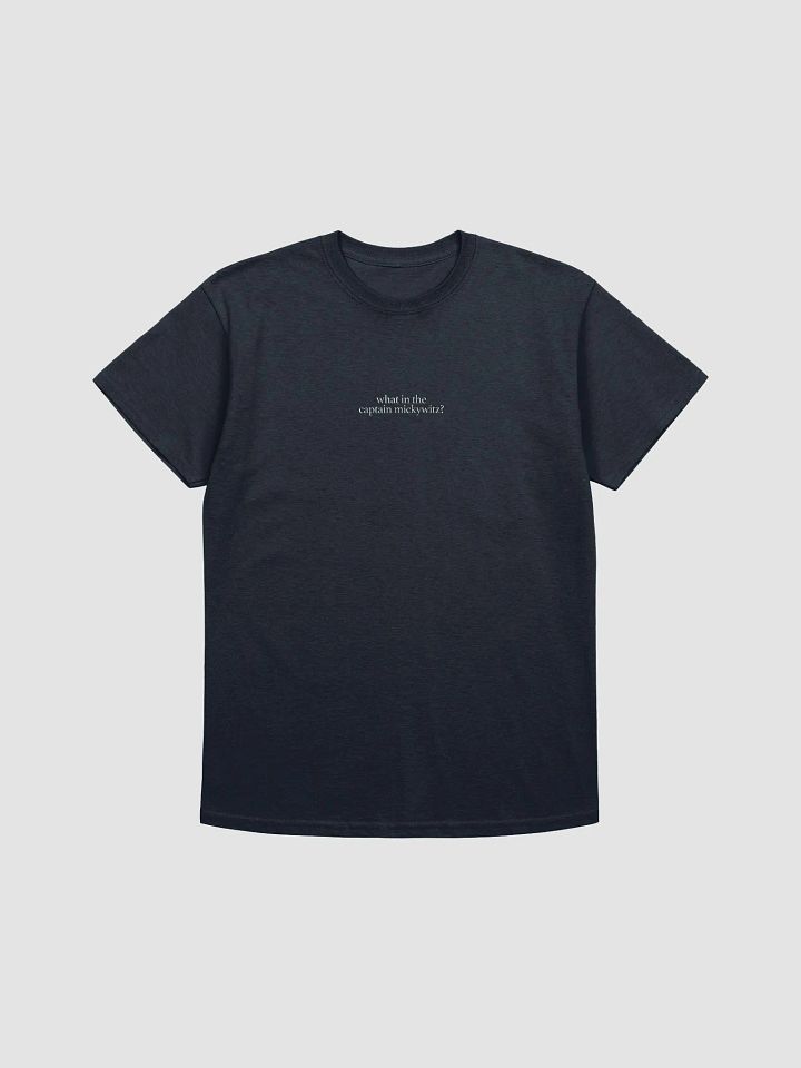 What in the Captain Mickywitz? T-Shirt product image (34)