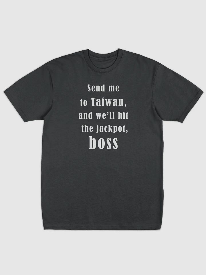 Send me to Taiwan, and we’ll hit the jackpot, boss black summer tshirt product image (1)