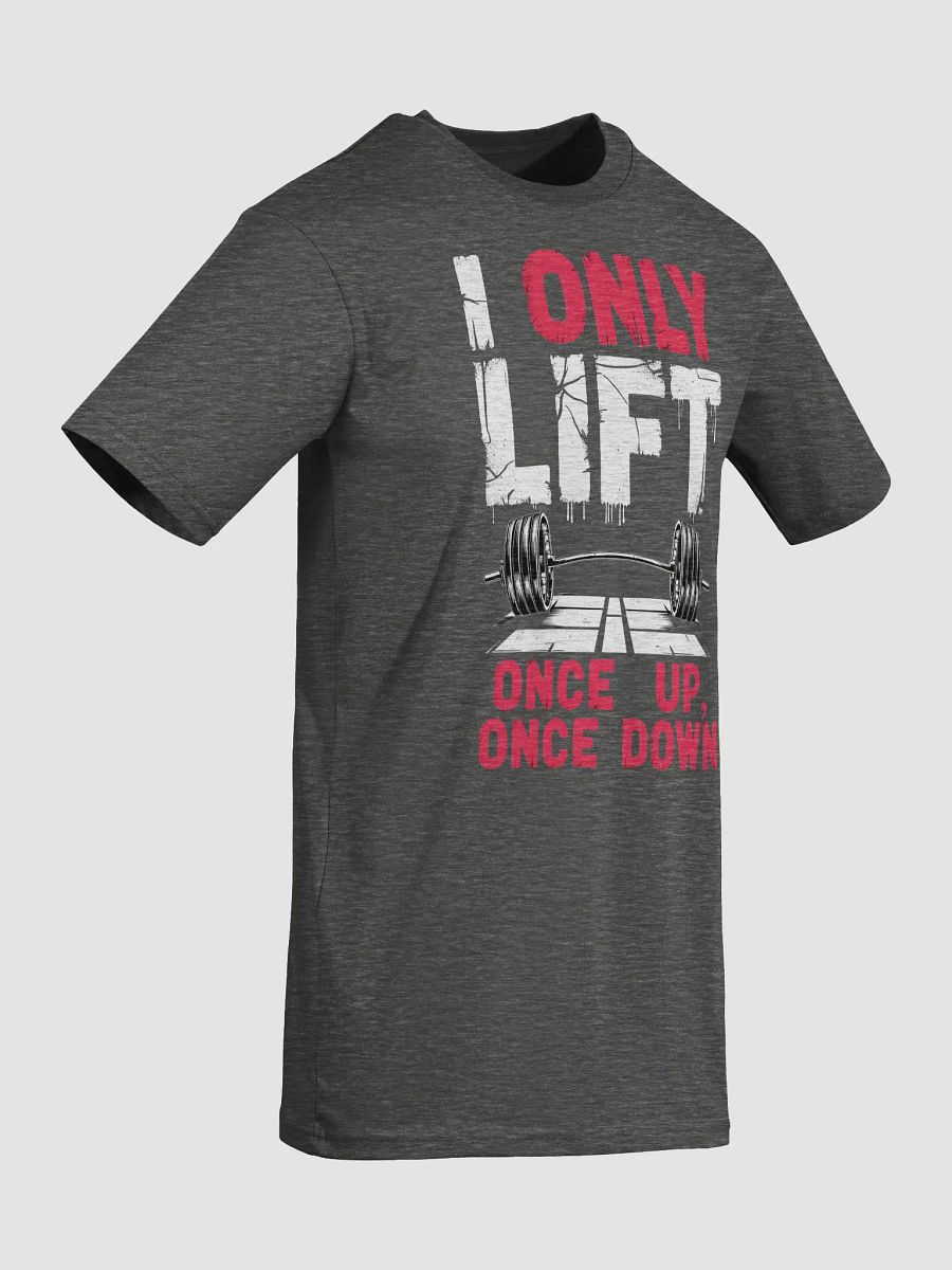 KLERIK Original Men's Premium Tee - I ONLY LIFT ONCE UP,ONCE DOWN product image (8)