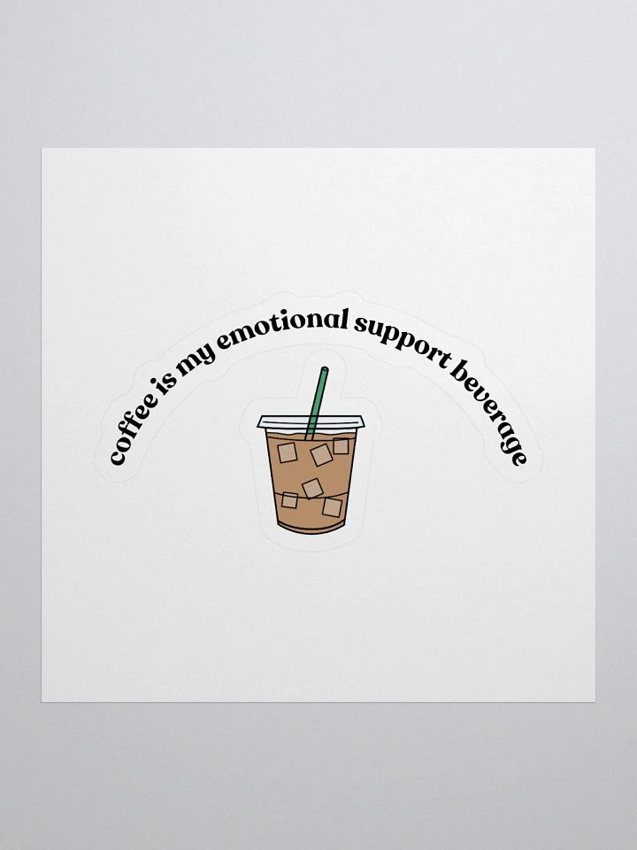 Iced Coffee= Emotional Support Sticker product image (1)
