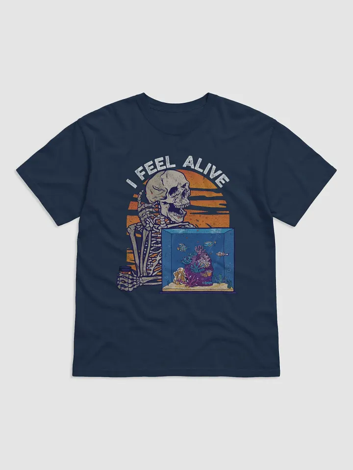 I Feel Alive Tee | Funny Skeleton T-Shirt for Freshwater, Saltwater, and Coral Reef Aquarium Hobbyists product image (2)